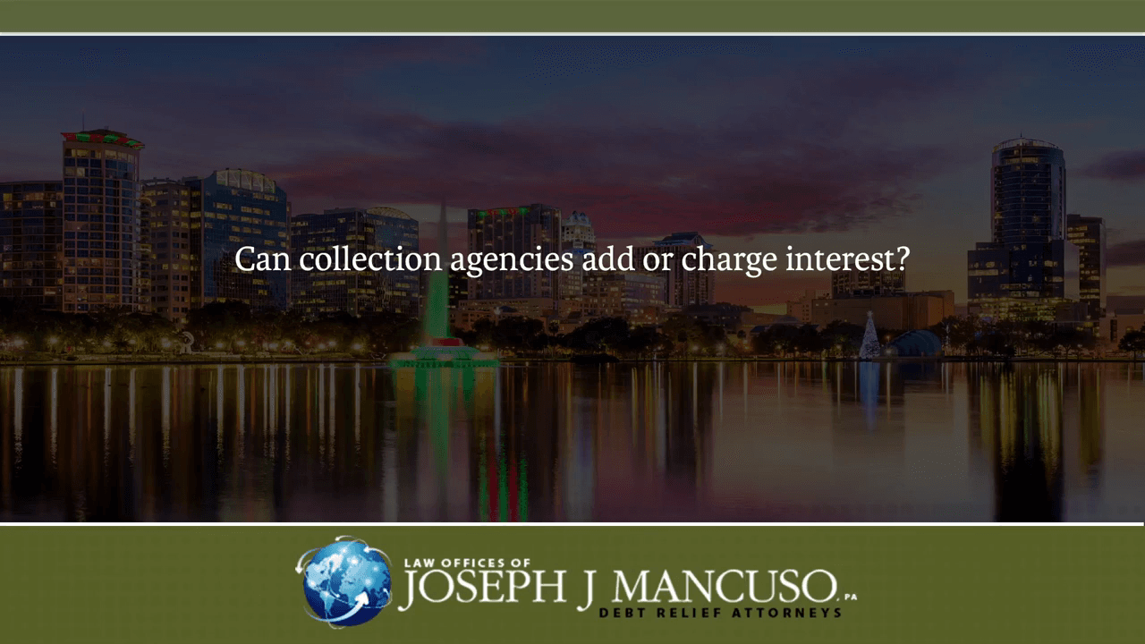 Can collection agencies add or charge interest? | Orlando Lawyer